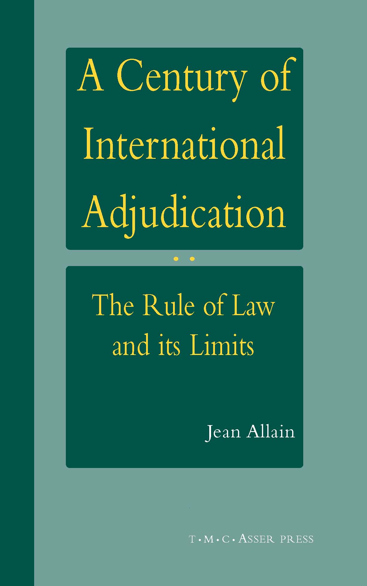 A Century of International Adjudication - The Rule of Law and its Limits